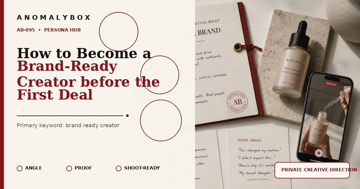 AnomalyBox editorial featured image for How to Become a Brand-Ready Creator before the First Deal, showing UGC product brief, approval notes and creator shot planning.