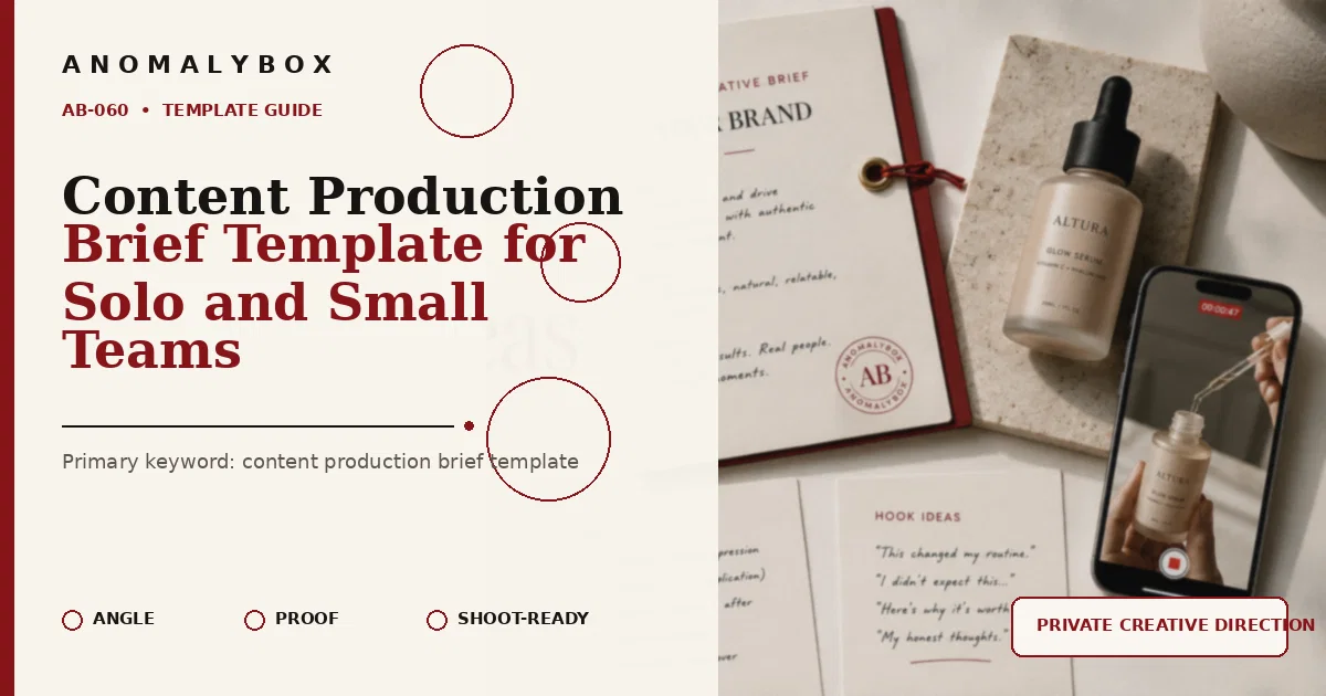 AnomalyBox editorial featured image for Content Production Brief Template for Solo and Small Teams, showing UGC product brief, approval notes and creator shot planning.