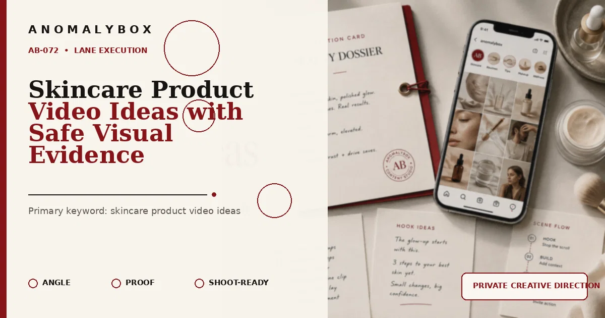 AnomalyBox editorial featured image for Skincare Product Video Ideas with Safe Visual Evidence, showing beauty products, lighting notes and editorial shot planning.