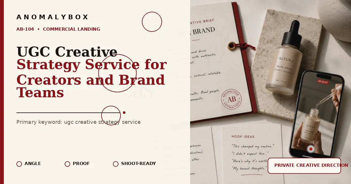 AnomalyBox editorial featured image for UGC Creative Strategy Service for Creators and Brand Teams, showing UGC product brief, approval notes and creator shot planning.