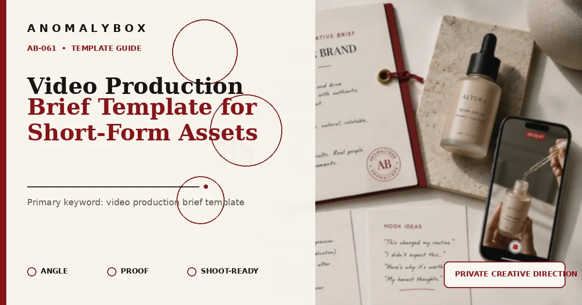 AnomalyBox editorial featured image for Video Production Brief Template for Short-Form Assets, showing UGC product brief, approval notes and creator shot planning.